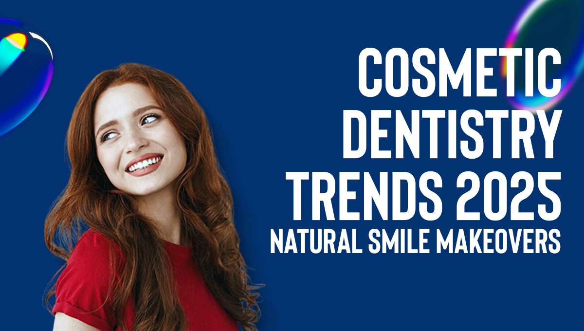latest trends in cosmetic dentistry