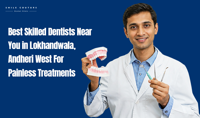 best dentists near you in lokhandwala
